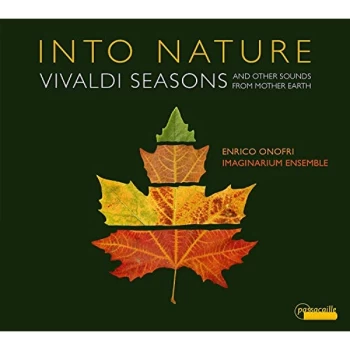 Image of Enrico Onofri; Imaginarium Ensemble - Into Nature: Vivaldi Seasons and Other Sounds from Mother Earth CD