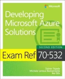 Image of Exam Ref 70-532 Developing Microsoft Azure Solutions