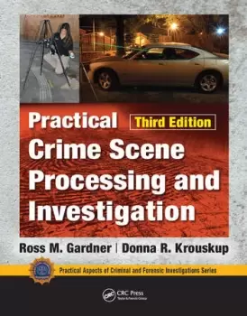 Image of Practical Crime Scene Processing and Investigation Third Edition