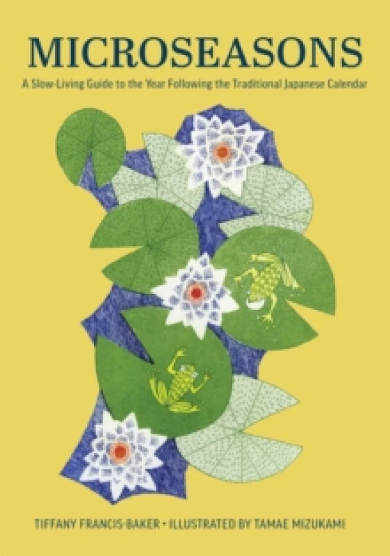 Image of Microseasons : A Slow-Living Guide to the Year Following the Traditional Japanese Calendar Hardback