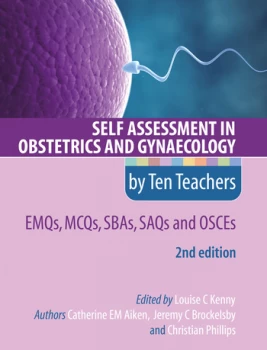 Image of Self Assessment in Obstetrics and Gynaecology by Ten Teachers 2E EMQs MCQs SBAs SAQs & OSCEs