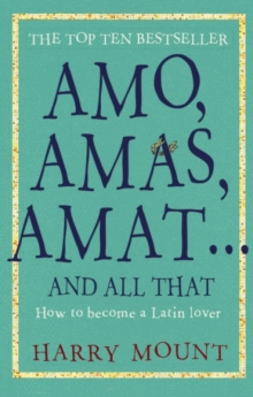 Image of Amo, Amas, Amat ... and All That : How to Become a Latin Lover Paperback / softback