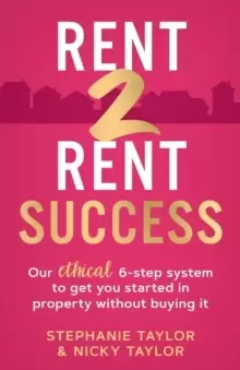Image of Rent 2 Rent Success : Our ethical 6-step system to get you started in property without buying it