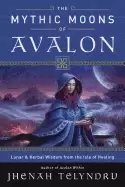 Image of mythic moons of avalon lunar and herbal wisdom from the isle of healing