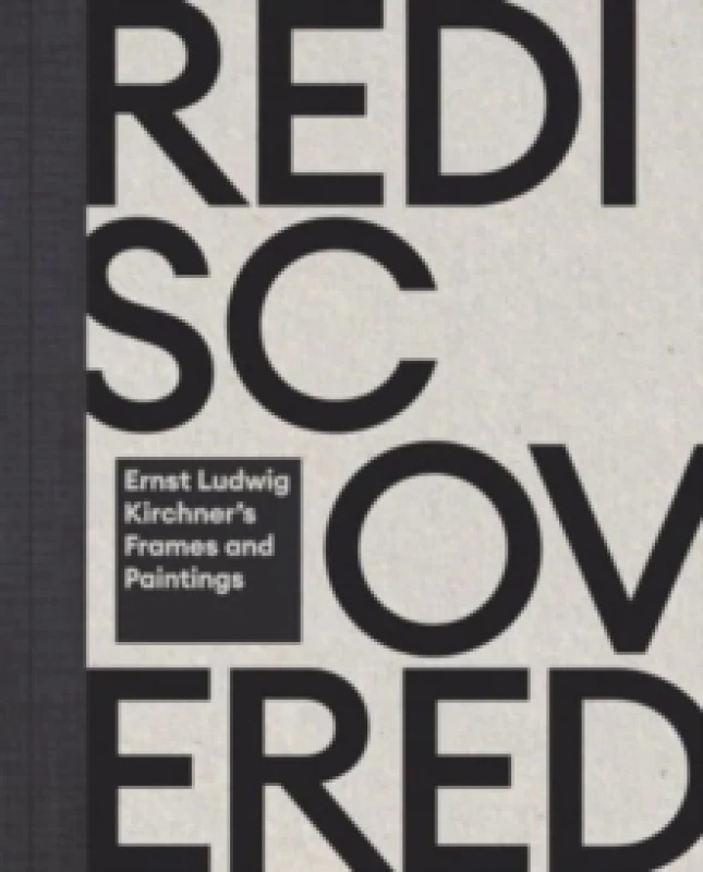 Image of Rediscovered & Reunited : Ernst Ludwig Kirchners Frames and Paintings Hardback