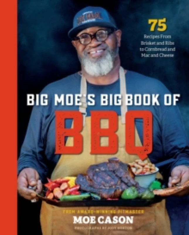 Image of Big Moe's Big Book of BBQ : 75 Recipes From Brisket and Ribs to Cornbread and Mac and Cheese Hardback