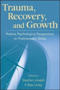 Image of Trauma Recovery and Growth by Stephen Joseph Hardback