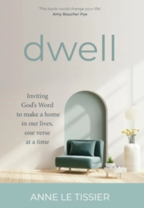 Image of Dwell : Inviting God's Word to make a home in our lives, one verse at a time Hardback