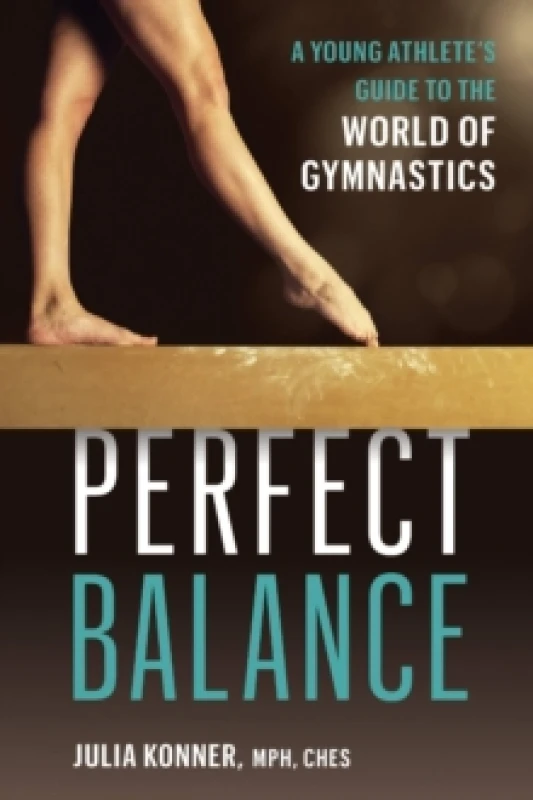 Image of Perfect Balance : A Young Athlete's Guide to the World of Gynmastics Paperback / softback