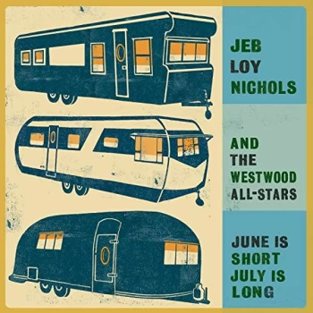 Image of Jeb Loy Nichols And The Westwood All-Stars - June Is Short, July Is Long Vinyl
