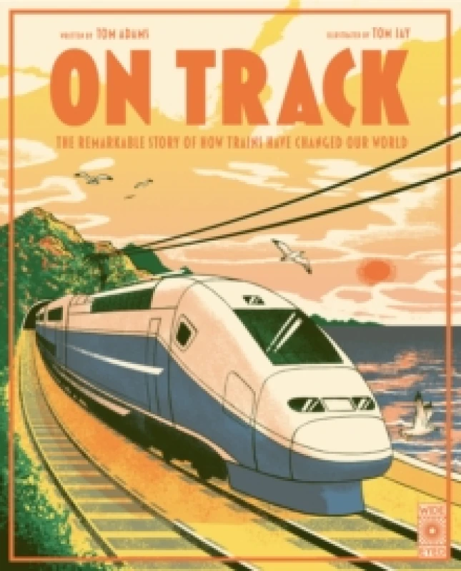 Image of On Track : The remarkable story of how trains have changed our world Hardback