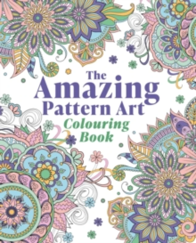 Image of The Amazing Pattern Art Colouring Book : Over 40 Stress-Relieving Images Paperback / softback