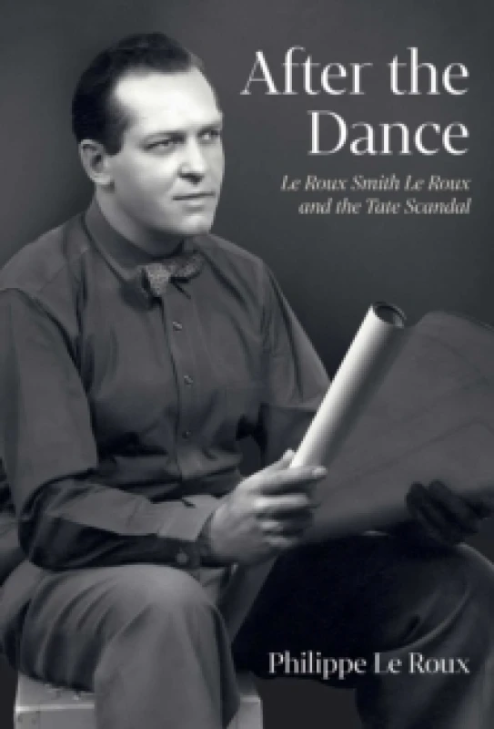 Image of After the Dance : Le Roux Smith Le Roux and the Tate Scandal Hardback