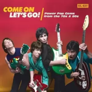 Image of Come On Lets Go Power Pop Gems from the 70s & 80s by Various Artists CD Album