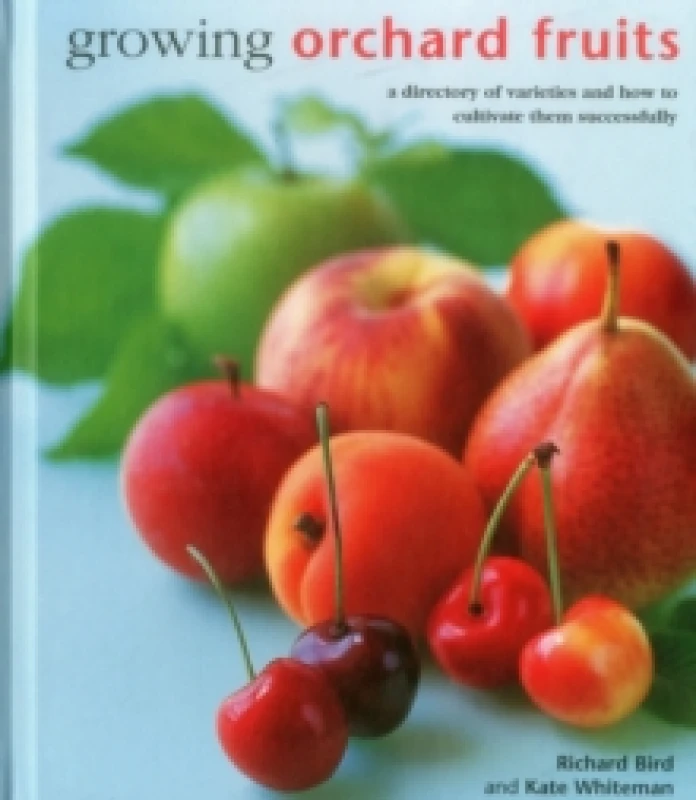 Image of Growing Orchard Fruits. Hardback. By Richard Bird, Kate Whiteman Books