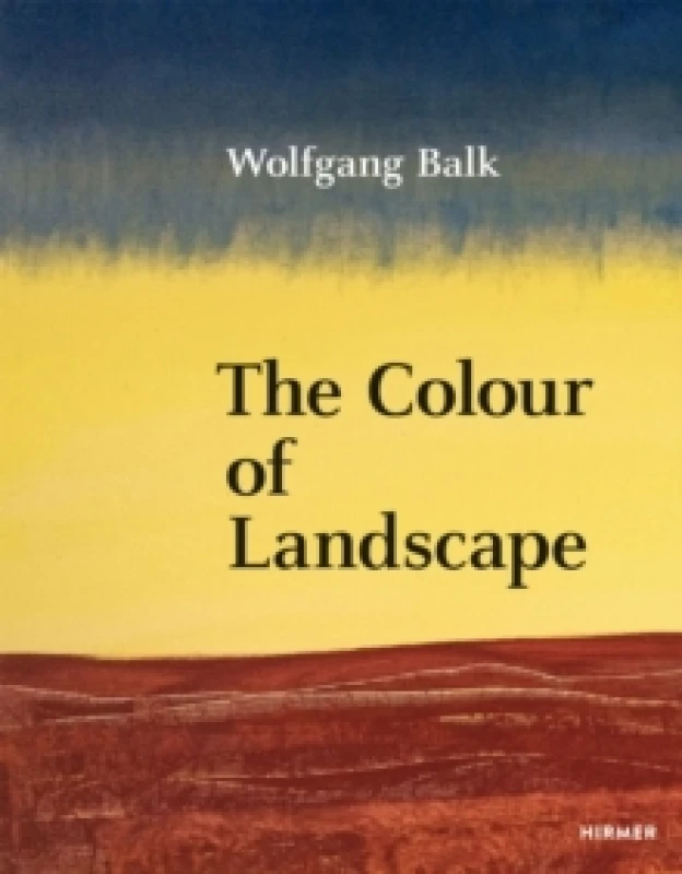 Image of Wolfgang Balk : The Colour of Landscape Hardback