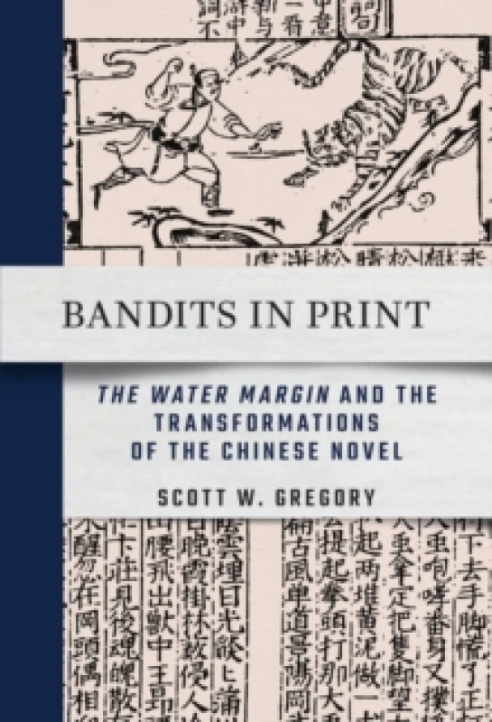 Image of Bandits in Print : "the Water Margin" and the Transformations of the Chinese Novel Paperback / softback