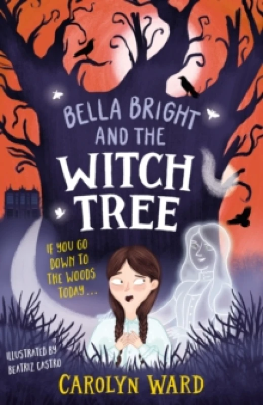 Image of Bella Bright and the Witch Tree : A brilliantly fun and spooky story! Paperback / softback