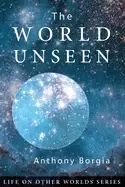 Image of world unseen the life on other worlds series