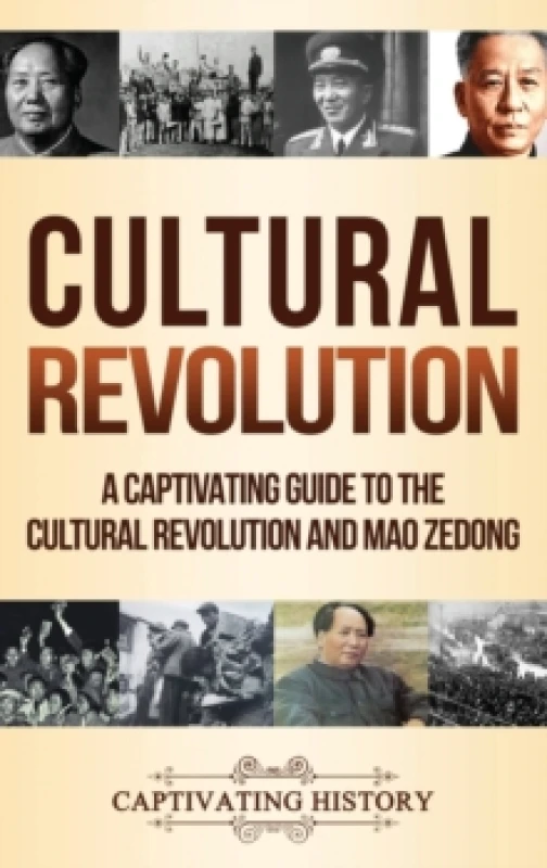 Image of Cultural Revolution : A Captivating Guide to the Cultural Revolution and Mao Zedong Hardback