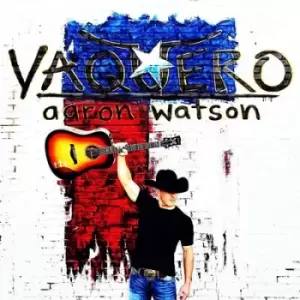 Image of Vaquero by Aaron Watson CD Album