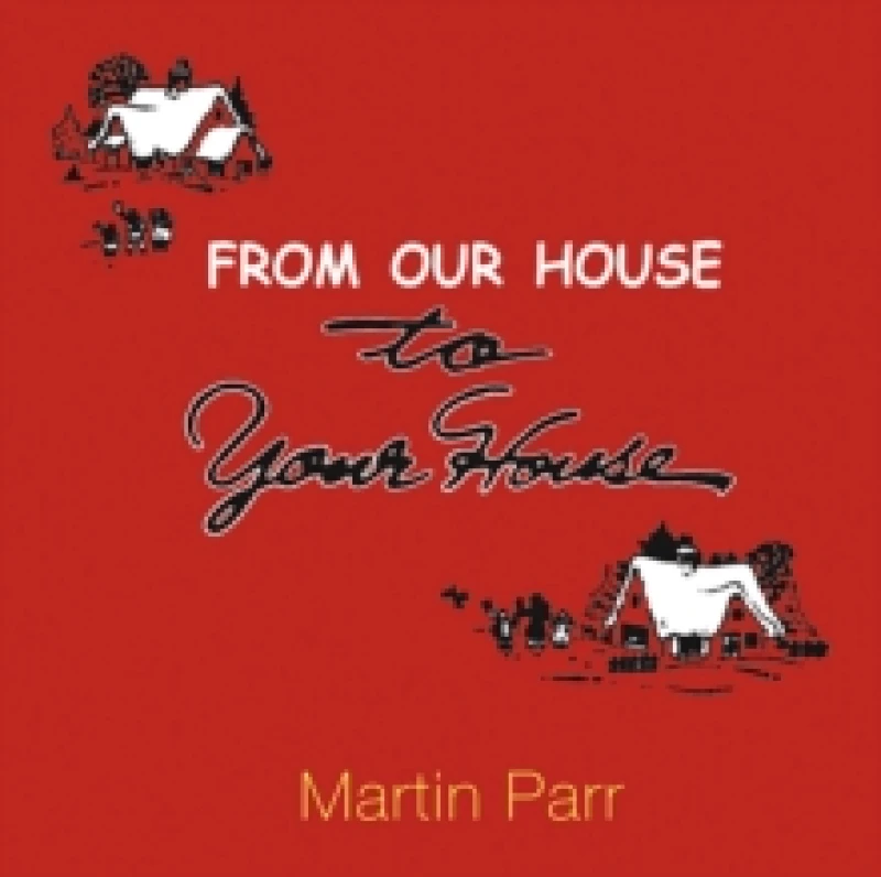Image of From Our House To Your House Hardback