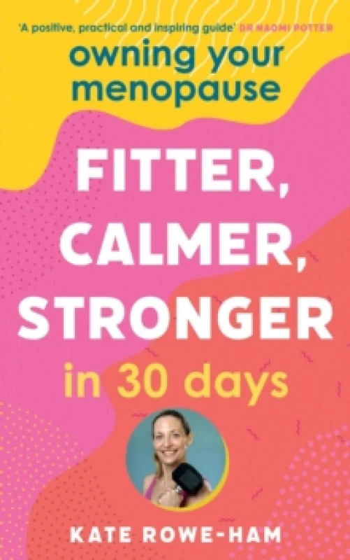 Image of Owning Your Menopause: Fitter, Calmer, Stronger in 30 Days : This is not just another menopause book this is your life manual Paperback / softback