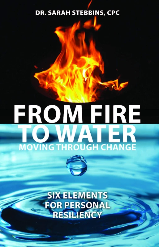Image of From Fire to Water : Moving Through Change - Six Elements for Personal Resiliency Paperback / softback
