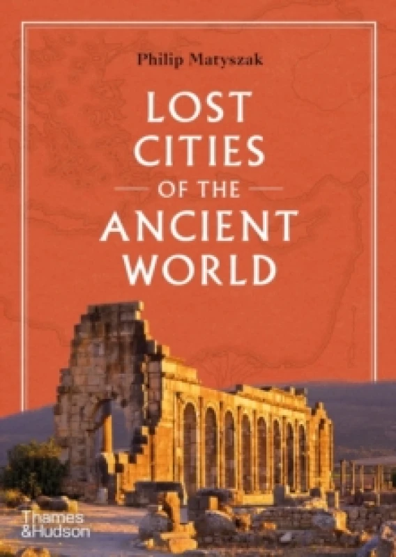 Image of Lost Cities of the Ancient World. Hardback. By Philip Matyszak Books