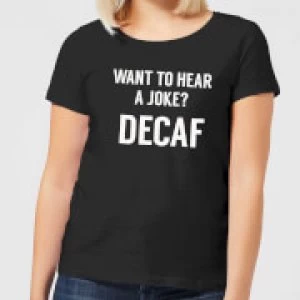 Image of Want to Hear a Joke? Decaf Womens T-Shirt - Black - 3XL - Black
