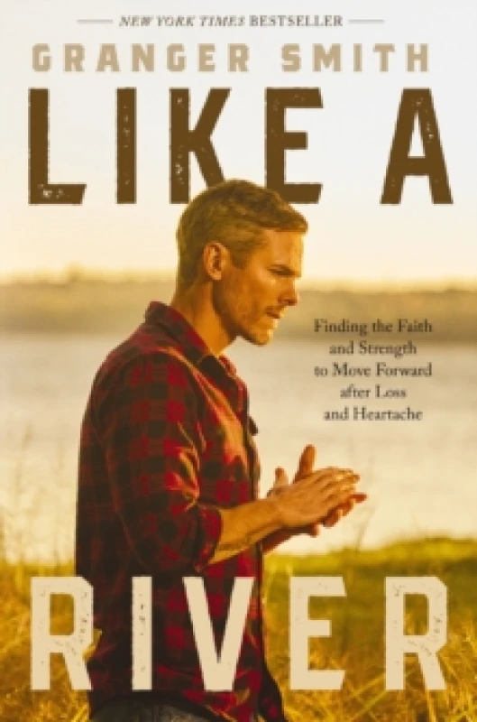 Image of Like a River : Finding the Faith and Strength to Move Forward after Loss and Heartache Paperback / softback
