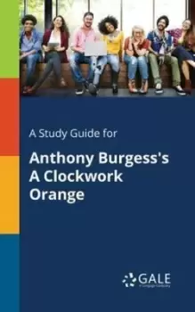 Image of A Study Guide for Anthony Burgess's A Clockwork Orange - Cengage Learning Gale - Paperback - Used