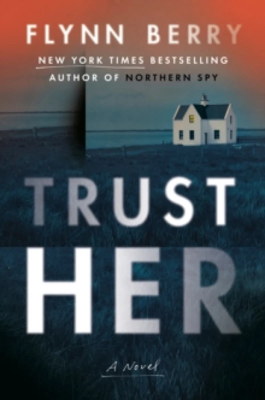 Image of Trust Her. Hardback. By Flynn Berry Books