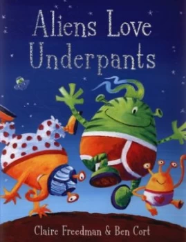 Image of Aliens Love Underpants by Claire Freedman Hardback