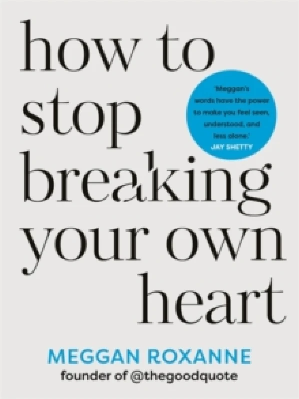 Image of How to Stop Breaking Your Own Heart : THE SUNDAY TIMES BESTSELLER. Stop People-Pleasing, Set Boundaries, and Heal from Self-Sabotage Paperback / softb