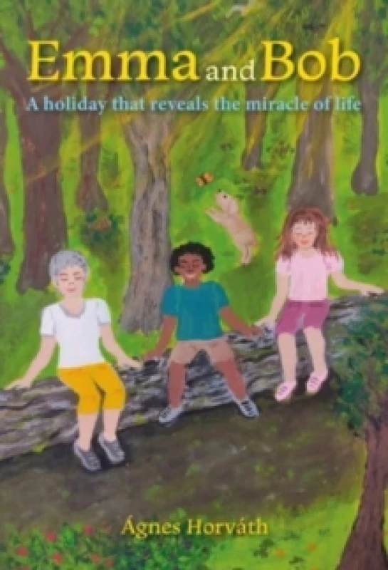 Image of Emma and Bob : A holiday that reveals the miracle of life Paperback / softback