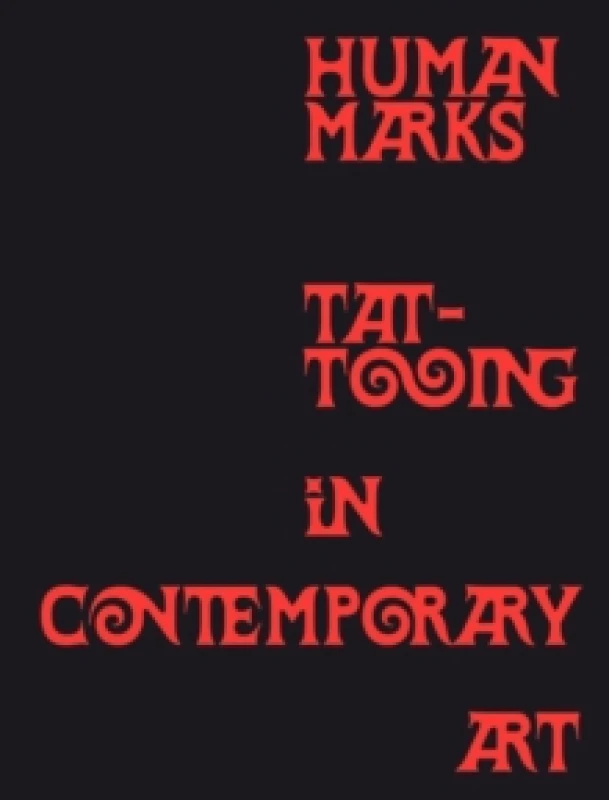 Image of Human Marks : Tattooing in Contemporary Art Hardback