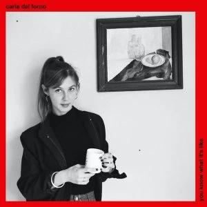 Image of Carla dal Forno - You Know What It's Like Vinyl