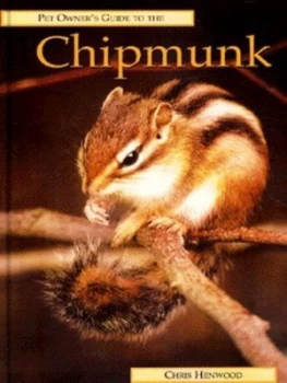 Image of Pet Owners Guide to the Chipmunk by Chris Henwood Hardback