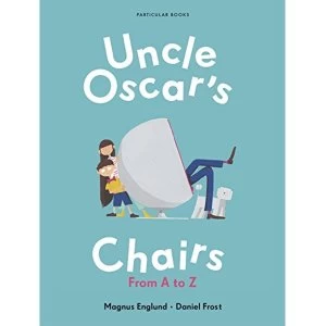 Image of Uncle Oscar's Chairs From A to Z Hardback 2018