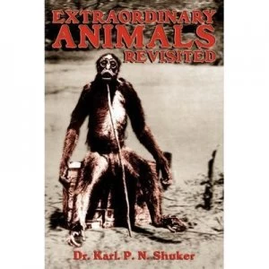 Image of Extraordinary Animals Revisited by Karl Shuker Paperback