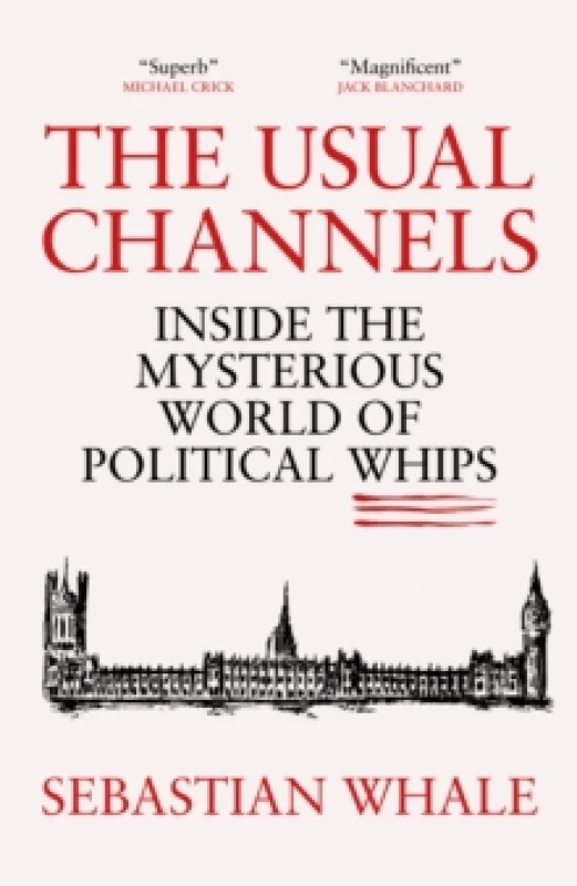 Image of The Usual Channels : Inside the Mysterious World of Political Whips Hardback