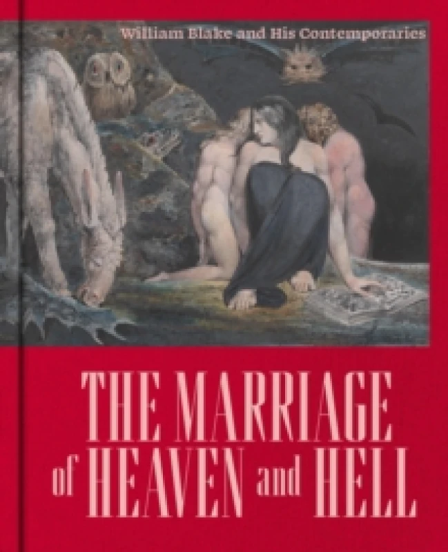 Image of The Marriage of Heaven and Hell : William Blake (1757-1827) and his Contemporaries Hardback