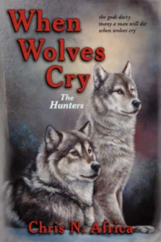 Image of When Wolves Cry by Chris N Africa Paperback