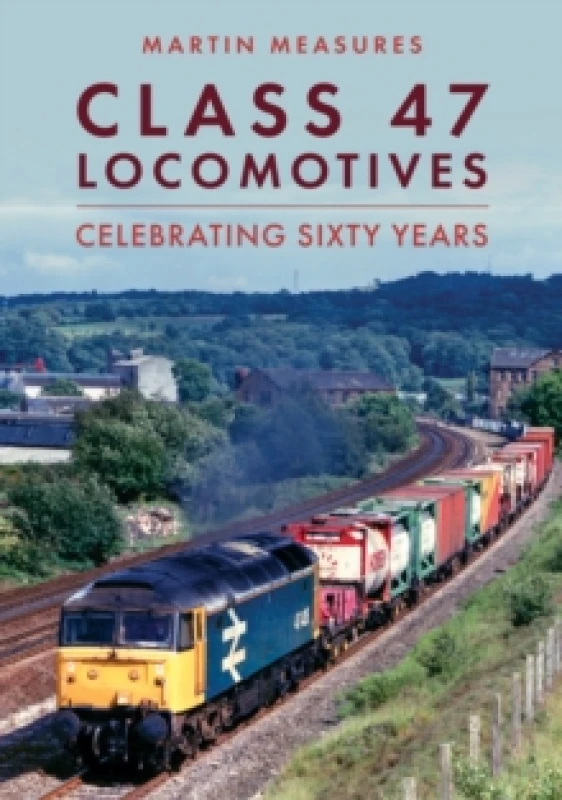 Image of Class 47 Locomotives : Celebrating Sixty Years Paperback / softback