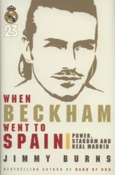 Image of When Beckham Went to Spain by Jimmy Burns Hardback