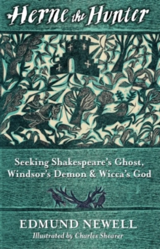 Image of Herne The Hunter : Seeking Shakespeares Ghost, Windsors Demon, and Wiccas God Hardback