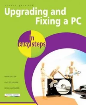 Image of Upgrading and Fixing a PC in Easy Steps by Stuart Yarnold Paperback