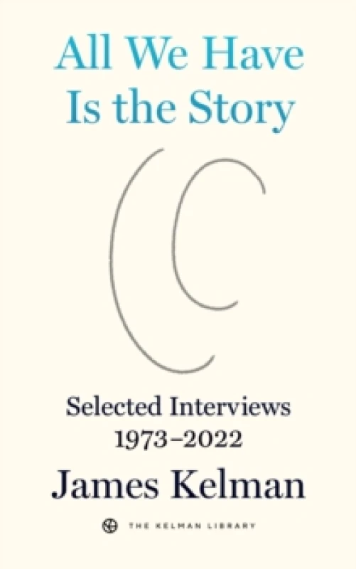 Image of All We Have is the Story : Selected Interviews (1973-2022) Paperback / softback