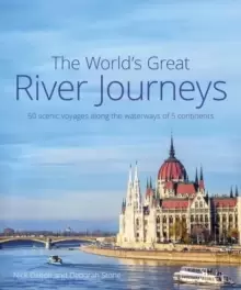 Image of The World's Great River Journeys : 50 scenic voyages along the waterways of 5 continents